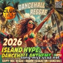 Island Hype: Dancehall Anthems (2026) EDM: Island Hype: Dancehall Anthems (2026)