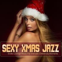 VA - Sexy Xmas Jazz: Erotic Lounge Music For Intimate Christmas Moment